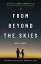 From Beyond the Skies An Invitation Into the Wonder of Love【電子書籍】 Juli Boit