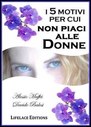 I 5 Motivi per cui non Piaci alle Donne