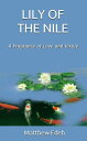 楽天楽天Kobo電子書籍ストアLILY OF THE NILE A Fragrance of Love and Virtue【電子書籍】[ Matthew Edeh ]