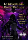 La Dinastia Del Regno Di Giada. Libro 1. Goccia Di Giada. La Nascita Di Una Nuova Dinastia【電子書籍】[ Elena Kryuchkova ]