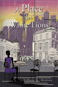 A Place for White Lions【電子書籍】[ Tiffany K. Newton ]