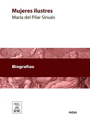 Mujeres ilustres : narraciones histórico-biográficas