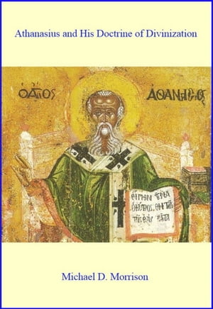 Athanasius and His Doctrine of Divinization