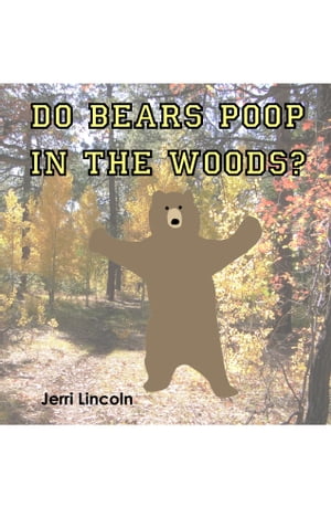 Do Bears Poop in the Woods?