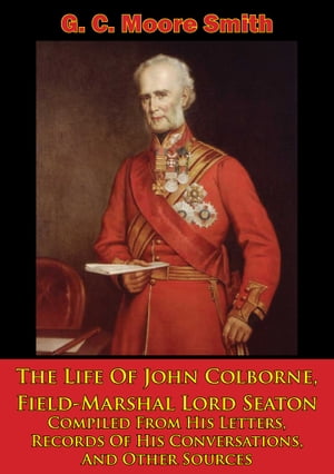 The Life Of John Colborne, Field-Marshal Lord Seaton