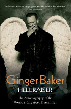 Ginger Baker - HellraiserThe Autobiography of The World's Greatest Drummer【電子書籍】[ Ginger Baker ]