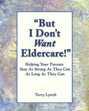 "But I Don't Want Eldercare!"