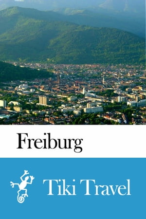 Freiburg (Germany) Travel Guide - Tiki Travel