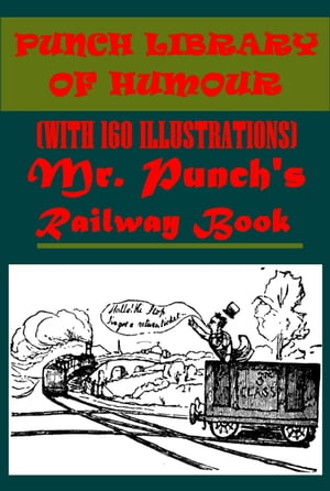 MR. PUNCH'S RAILWAY BOOK (WITH 160 ILLUSTRATIONS)