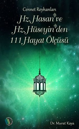 Hz.Hasan ve Hz.Huseyin'den 111 Hayat Olcusu