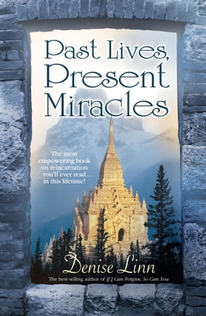Past Lives, Present Miracles The Most Empowering Book on Reincarnation You'll Ev...