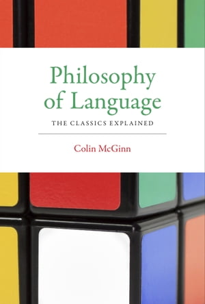 Philosophy of Language The Classics Explained