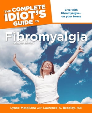 The Complete Idiot's Guide to Fibromyalgia, 2nd Edition