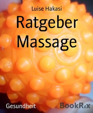 Ratgeber Massage【電子書籍】[ Luise Hakasi