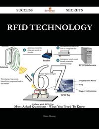 RFID Technology 67 Success Secrets - 67 Most Asked Questions On RFID Technology - What You Need To Know【電子書籍】[ Brian Murray ]