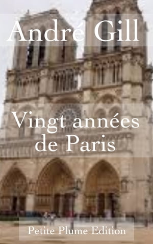 Vingt ann?es de Paris【電子書籍】[ Andr? Gill ]