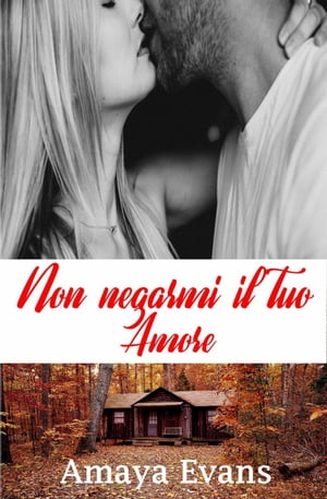 Non negarmi il tuo amore【電子書籍】[ Amay