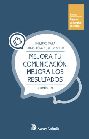 Mejora tu comunicaci?n, mejora los resultados Un libro para profesionales de la salud【電子書籍】[ Lucila To Garc?a-Miranda ]