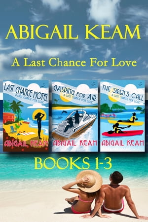 Happily-Ever-After Romance Box Set 1: Last Chance Motel, Gasping For Air, The Siren's Call (A Last Chance For Love Series) Sweet Romances Of Loss, Love, and Redemption【電子書籍】[ Abigail Keam ]