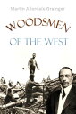 Woodsmen of the West【電子書籍】[ Martin Allerdale Grainger ]