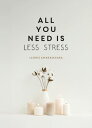 All You Need is Less Stress Find Calm Every Day via Simple Tips and Exercises【電子...