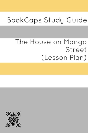 The House on Mango Street: Teacher Lesson Plans