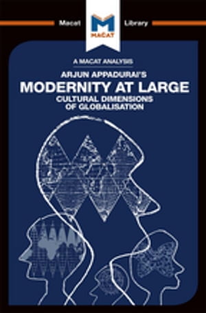 An Analysis of Arjun Appadurai's Modernity at Large Cultural Dimensions of Globalisation