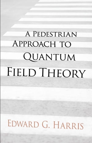 A Pedestrian Approach to Quantum Field Theory