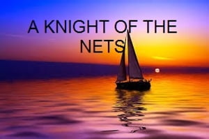 A KNIGHT OF THE NETS