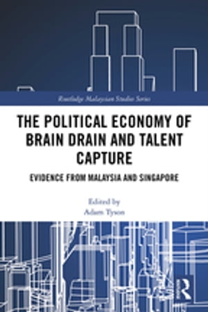 The Political Economy of Brain Drain and Talent Capture Evidence from Malaysia and Singapore【電..