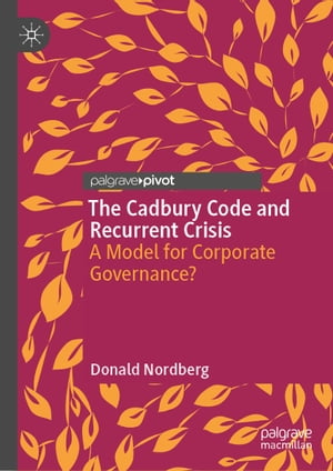 The Cadbury Code and Recurrent Crisis A Model for Corporate Governance?