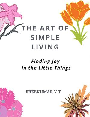 The Art of Simple Living: Finding Joy in the Little Things