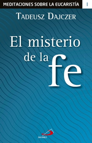 El misterio de la fe【電子書籍】[ Tadeusz Dajczer ]