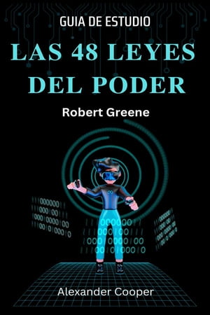 Las 48 Leyes Del Poder Libro de Robert Greene (The 48 Laws of Power Spanish) - Guide de Estudio【電子書籍】[ Alexander Cooper ]