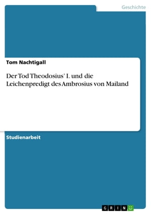 Der Tod Theodosius' I. und die Leichenpredigt des Ambrosius von Mailand