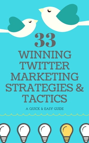 33 Winning Twitter Marketing Strategies & Tactics【電子書籍】[ Marketing Buds ]