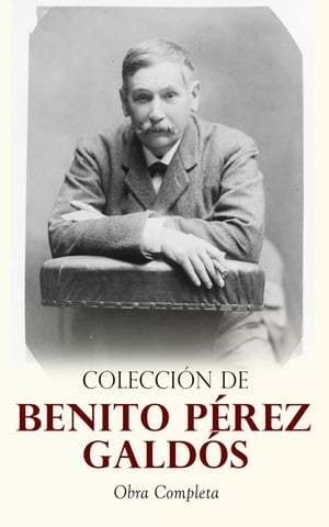 Colección de Benito Pérez Galdós: Obra Completa