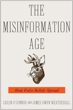 ŷKoboŻҽҥȥ㤨The Misinformation Age How False Beliefs SpreadŻҽҡ[ Cailin O'Connor ]פβǤʤ18ߤˤʤޤ