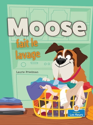 Moose fait le lavage (Moose Does the Laundry)Żҽҡ[ Laurie Friedman ]