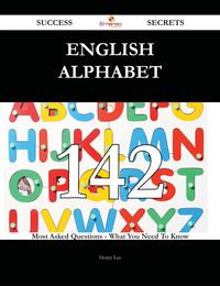 English alphabet 142 Success Secrets - 142 Most Asked Questions On English alphabet - What You Need To Know【電子書籍】[ Henry Lee ]