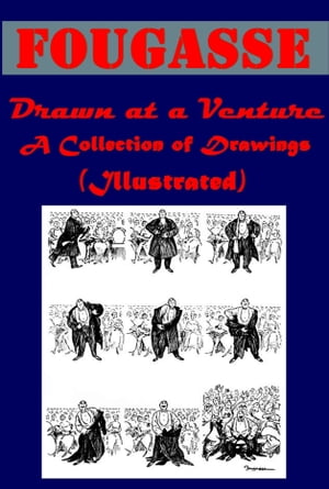 Drawn at a Venture, A Collection of Drawings (Illustrated)