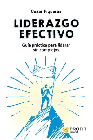 Liderazgo efectivo. E-book. Gu?a pr?ctica para liderar sin complejos