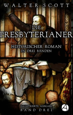 Die Presbyterianer. Band Drei Historischer Roman in drei B?nden (Illustrierte Ausgabe)