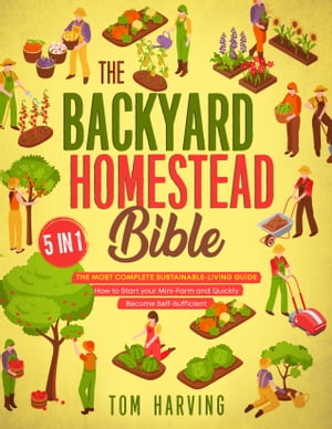 The Backyard Homestead Bible