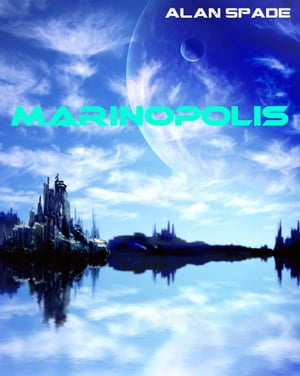 Marinopolis【電子書籍】[ Alan Spade ]