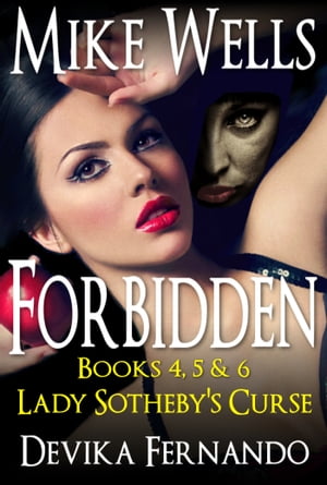 The Lady Sotheby’s Curse Trilogy (Forbidden # 4, 5 & 6) A Novel of Love and Betrayal