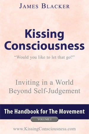 Kissing Consciousness - Volume I