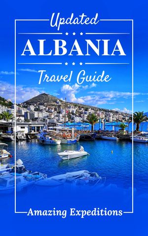 Updated ALBANIA Travel Guide