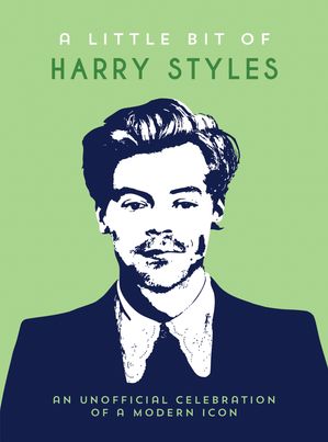 A Little Bit of Harry Styles An Unofficial Celebration of a Modern Icon【電子書籍】[ Summersdale..