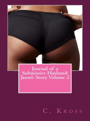 Journal of a Submissive Husband: Jason's Story Volume 2